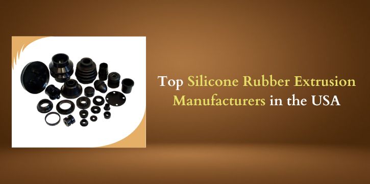 Top Silicone Rubber Extrusion Manufacturers in the USA