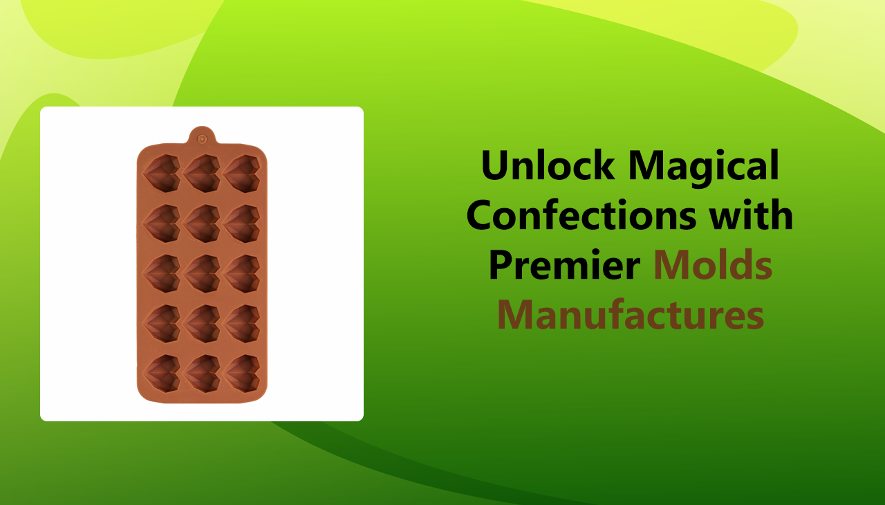 Unlock Magical Confections with Premier Molds Manufactures
