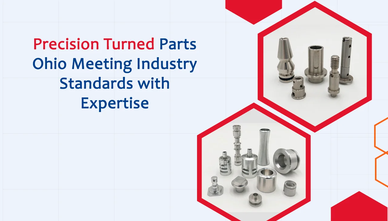 Precision Turned Parts Ohio Meeting Industry Standards with Expertise