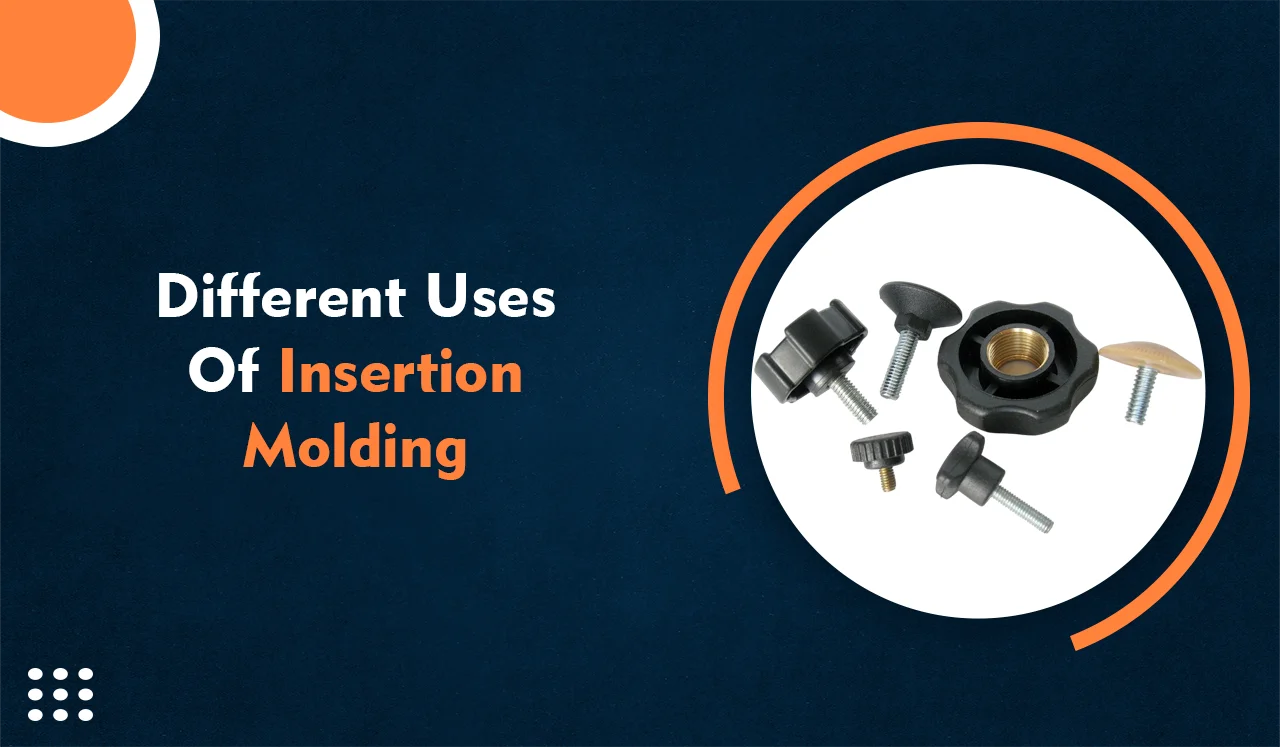 Different Uses of Insertion Molding