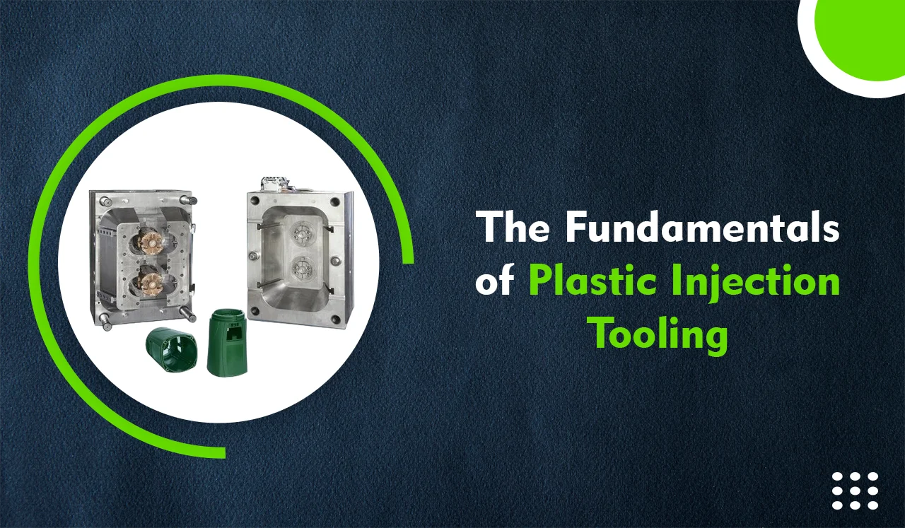 The Fundamentals of Plastic Injection Tooling