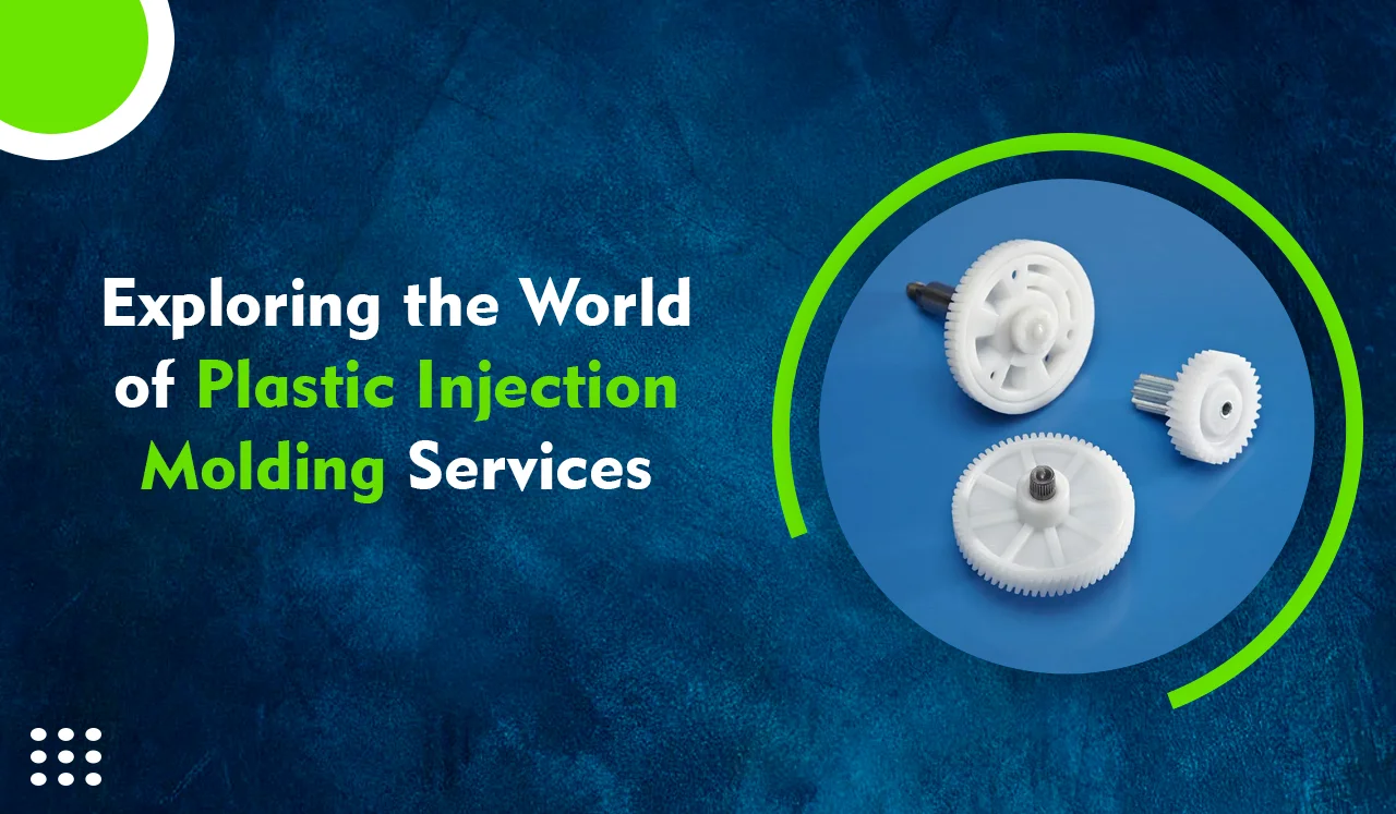 Exploring the World of Plastic Injection Molding Services