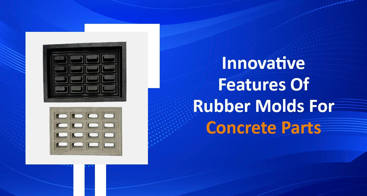 Innovative Features of Rubber Molds for Concrete Parts